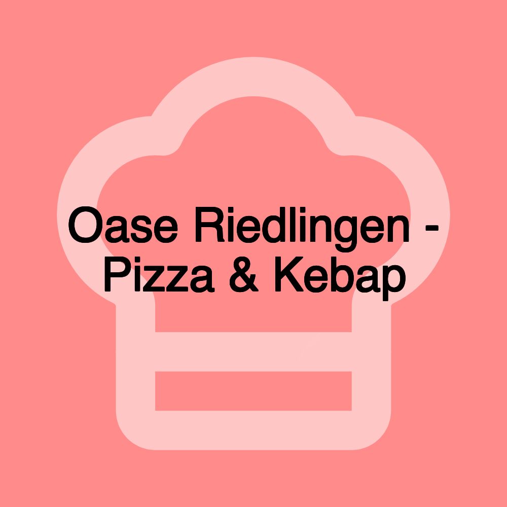 Oase Riedlingen - Pizza & Kebap