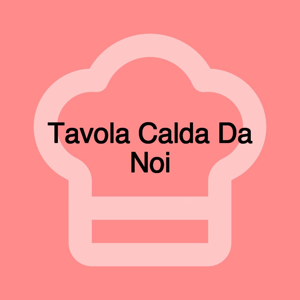 Tavola Calda Da Noi
