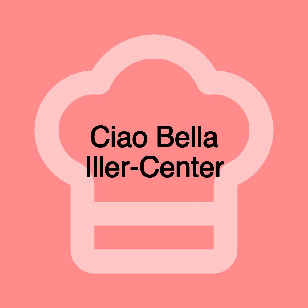 Ciao Bella Iller-Center