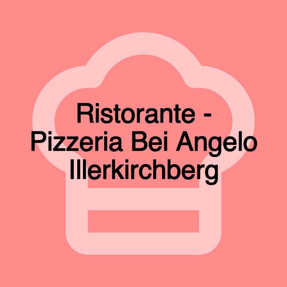 Ristorante - Pizzeria Bei Angelo Illerkirchberg