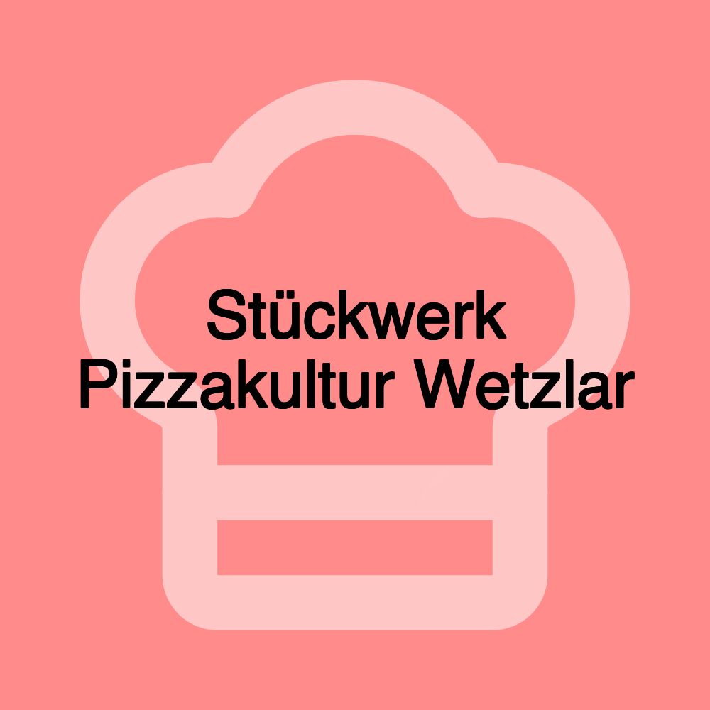 Stückwerk Pizzakultur Wetzlar