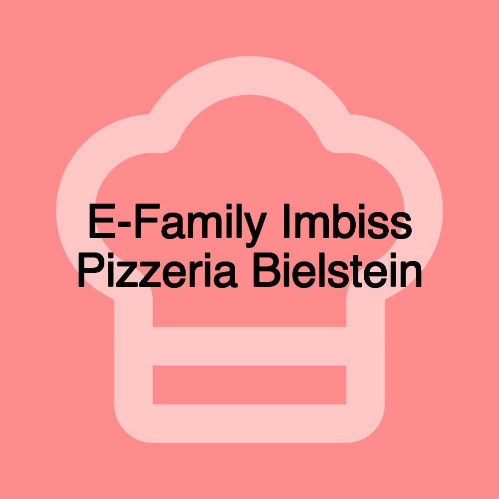 E-Family Imbiss Pizzeria Bielstein