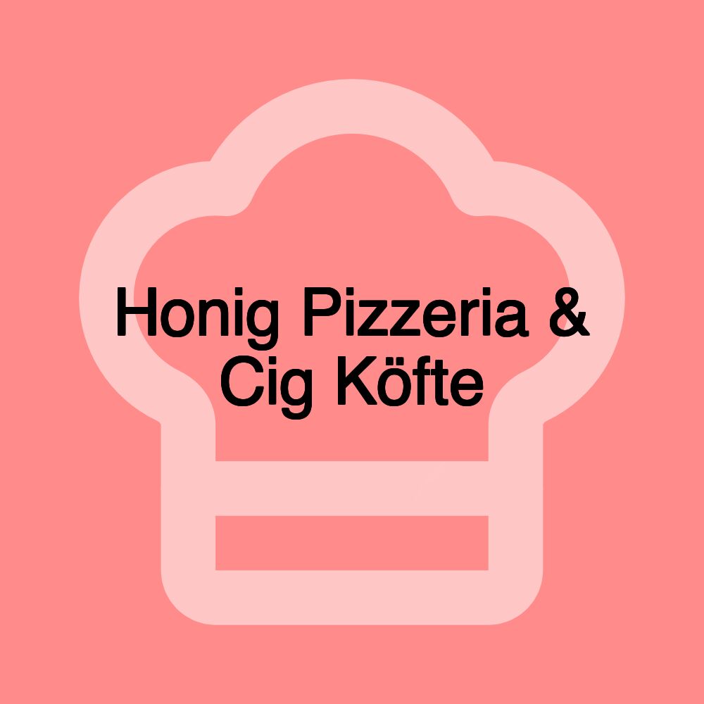 Honig Pizzeria & Cig Köfte