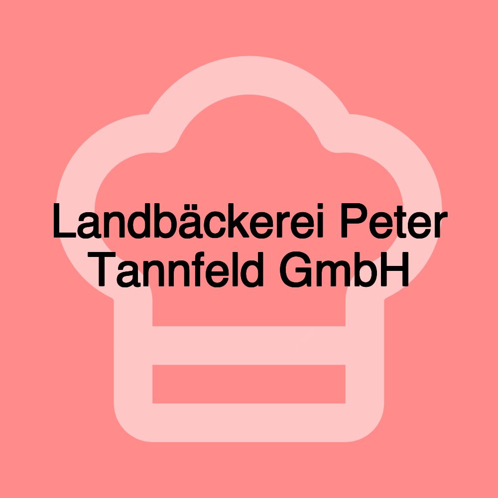 Landbäckerei Peter Tannfeld GmbH