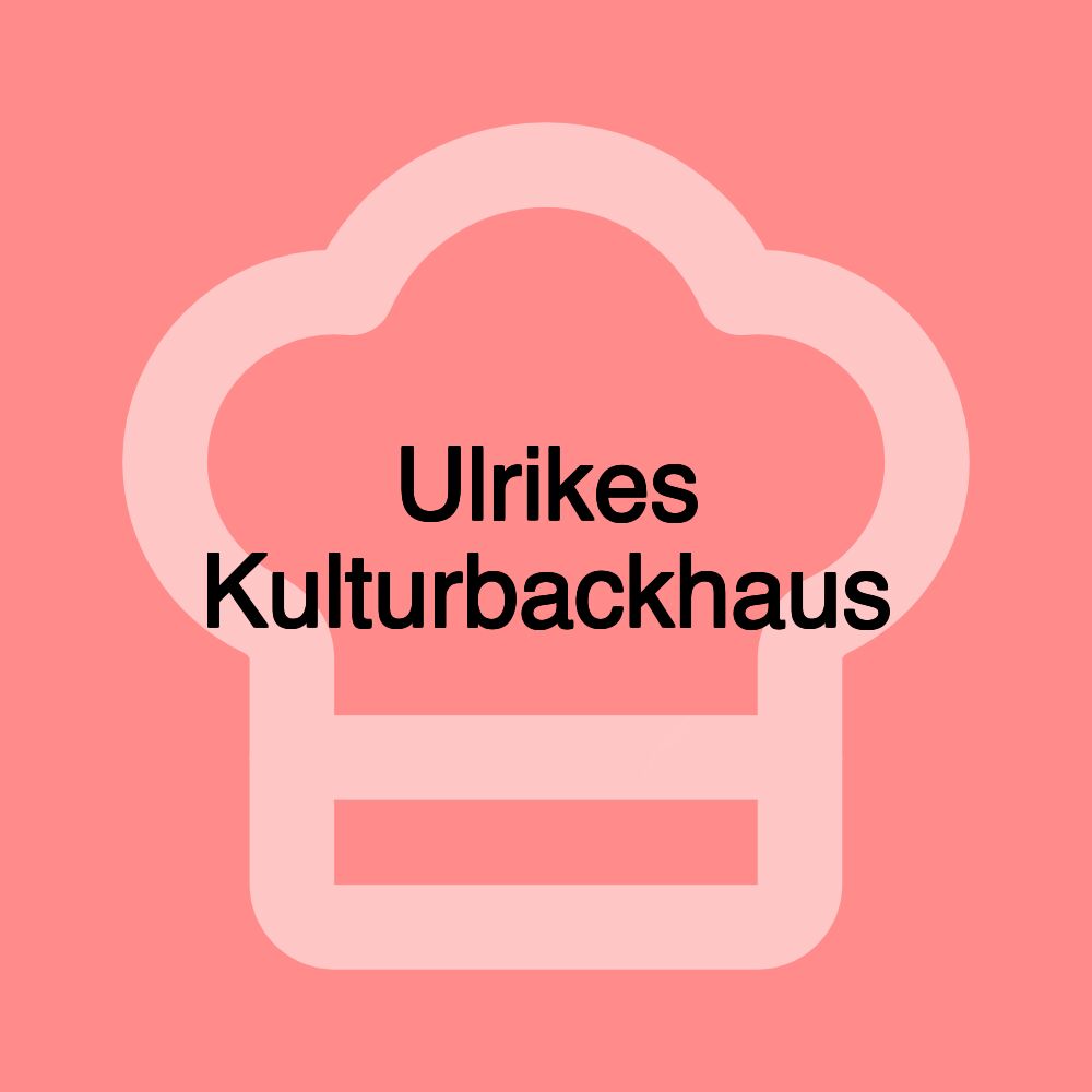Ulrikes Kulturbackhaus