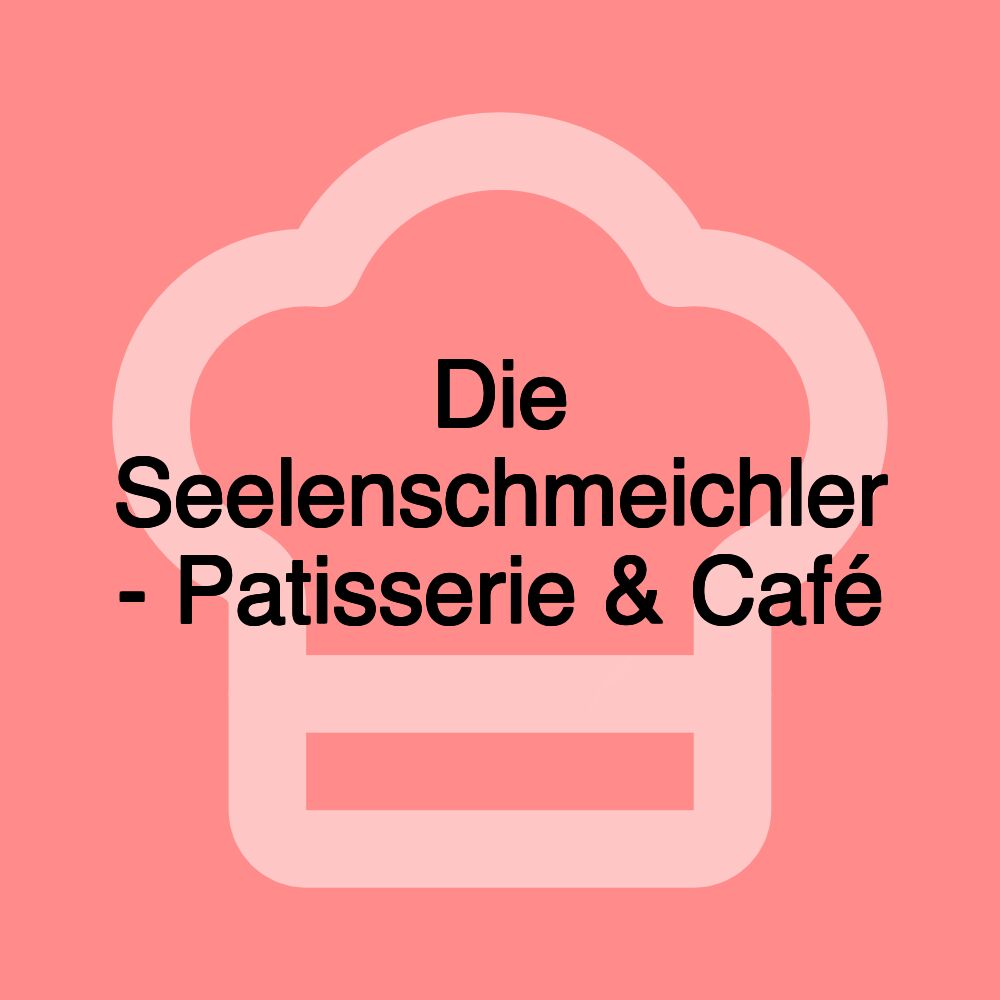Die Seelenschmeichler - Patisserie & Café