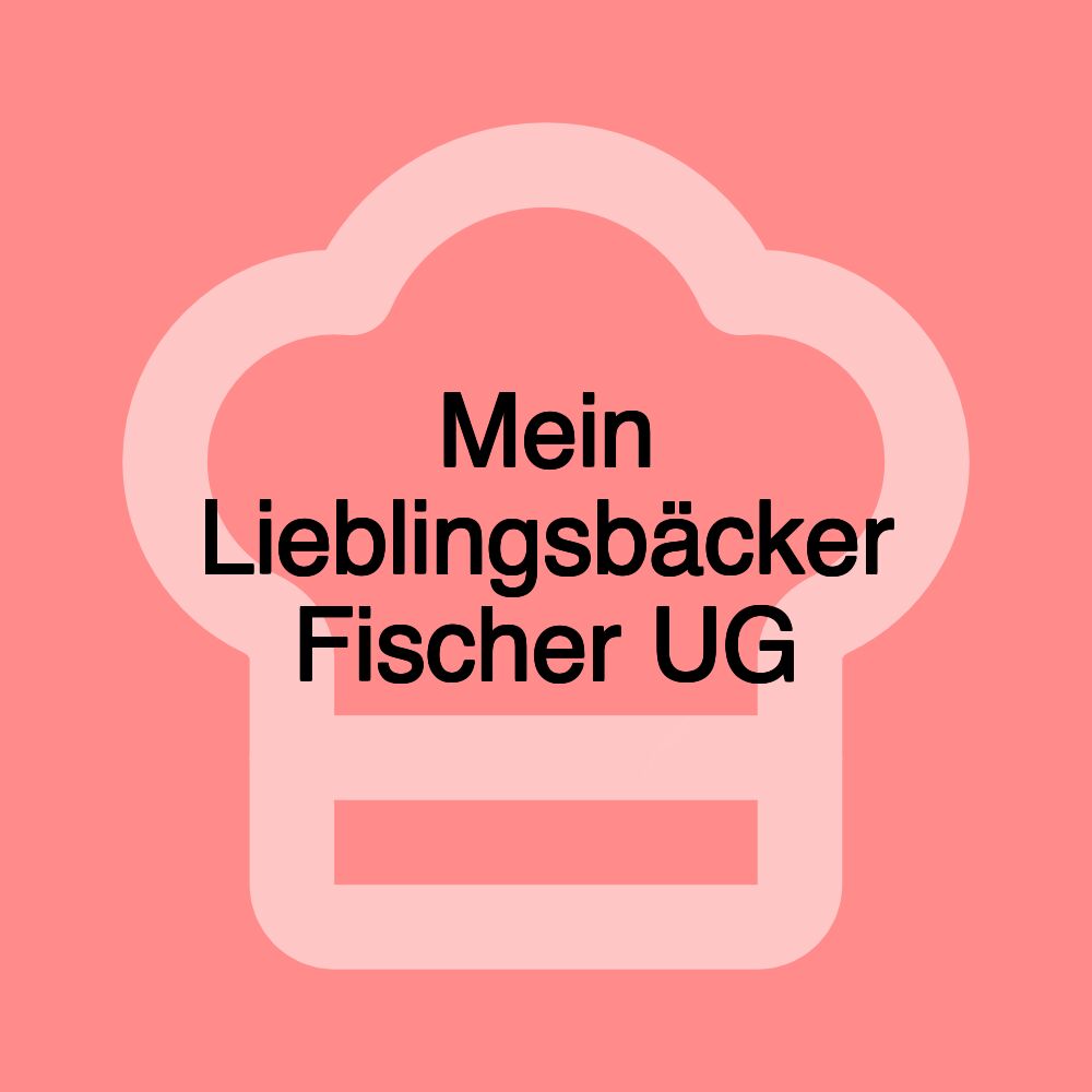 Mein Lieblingsbäcker Fischer UG