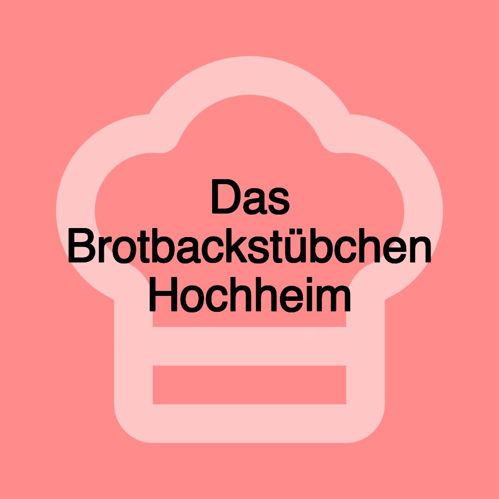 Das Brotbackstübchen Hochheim