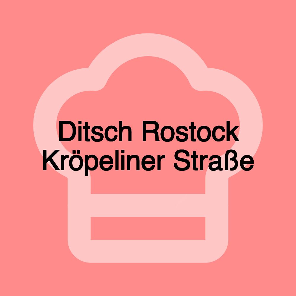 Ditsch Rostock Kröpeliner Straße