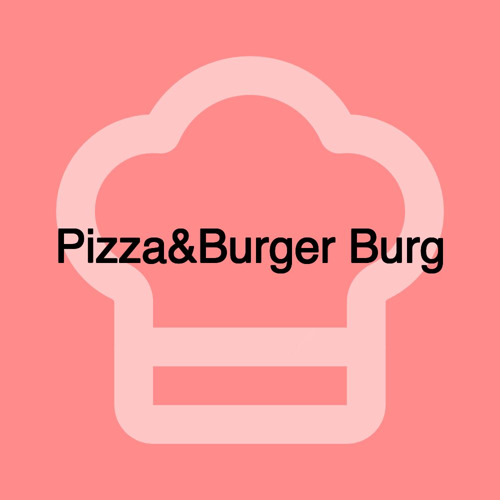 Pizza&Burger Burg