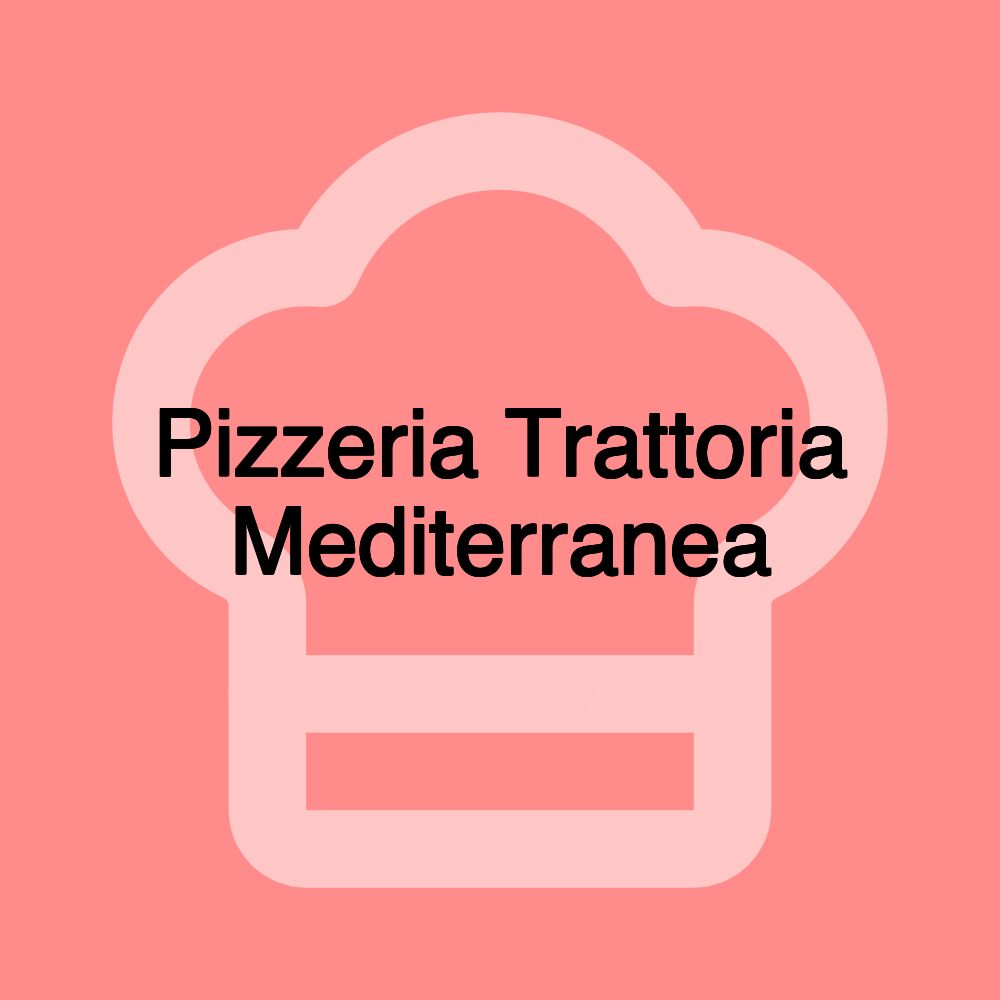 Pizzeria Trattoria Mediterranea